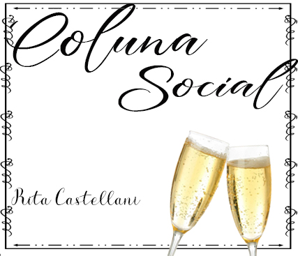 Coluna Social, por Rita Castellani
